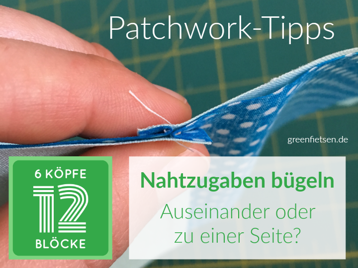 Patchwork-Tipps | Nahtzugaben bügeln - Auseinander oder zu einer Seite?