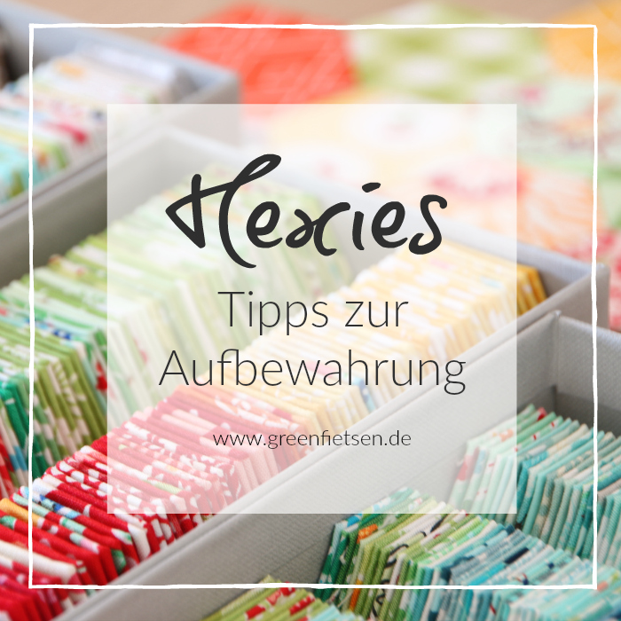 Hexies - Tipps zur Aufbewahrung