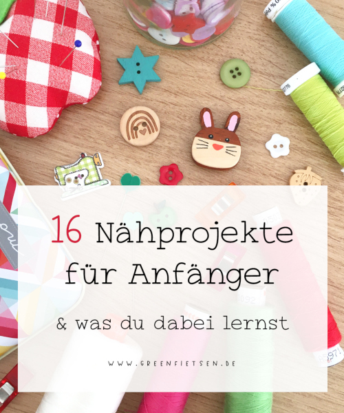 Tipps | 16 tolle Anfänger-Nähprojekte & was du dabei lernst
